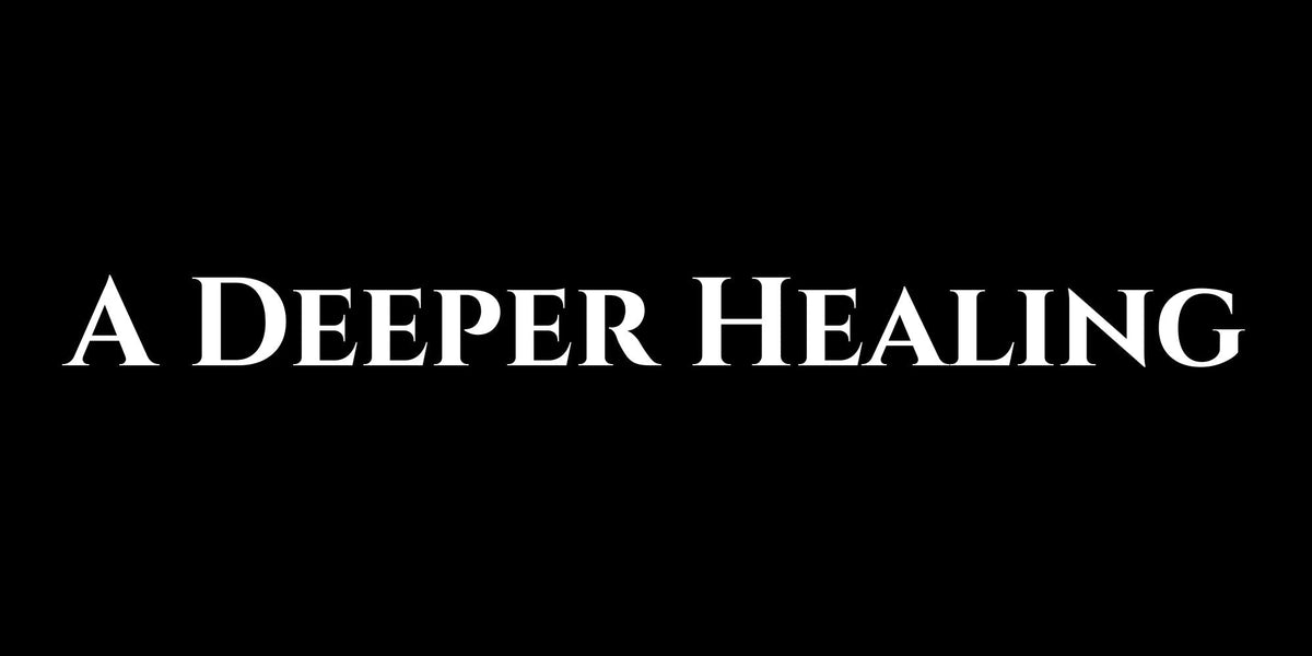 A Deeper Healing